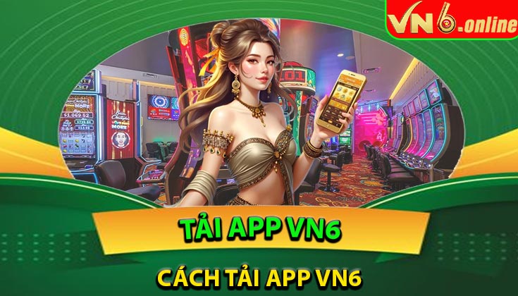 Cách Tải App VN6 Về Điện Thoại Di Động