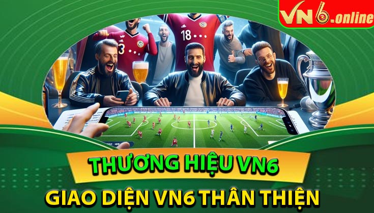 Giao diện thân thiện dễ sử dụng