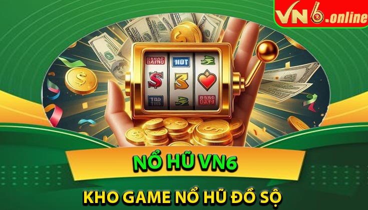 Kho game nổ hũ đồ sộ – Update liên tục