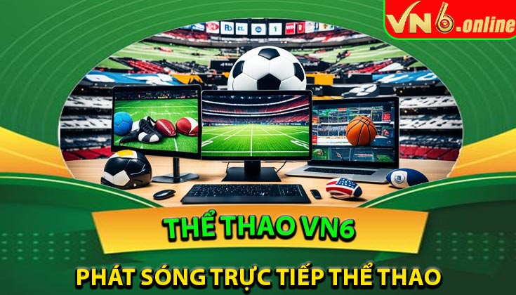 Phát sóng trực tiếp – Theo dõi trận đấu mọi lúc